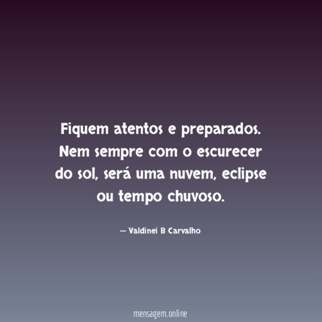 Fiquem atentos e preparados