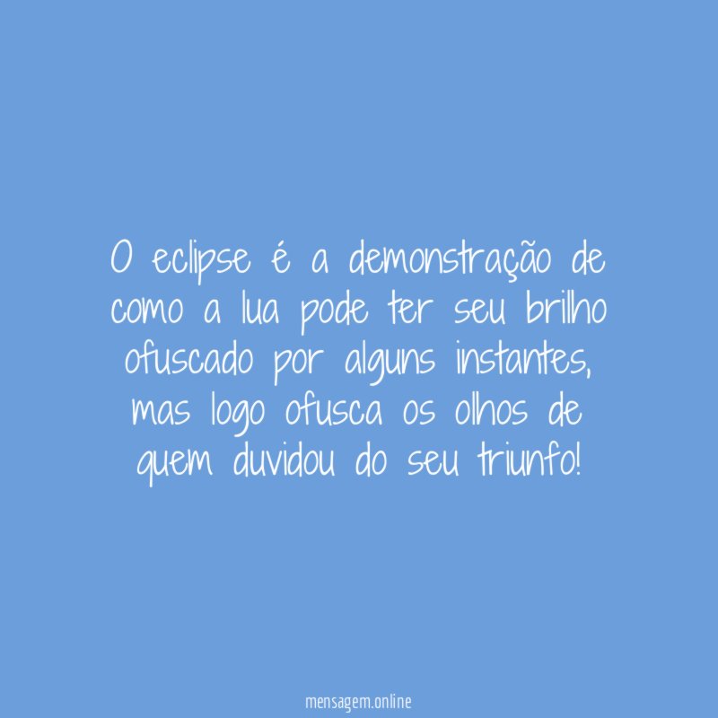 O eclipse é a demonstração de como a
