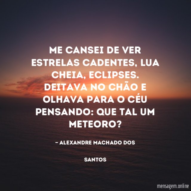 Me cansei de ver estrelas cadentes