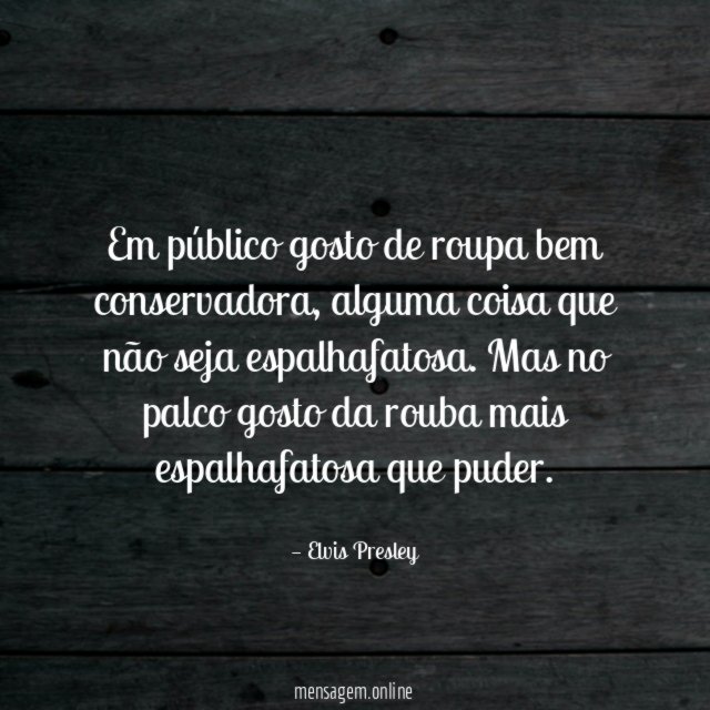Em público gosto de roupa bem conservadora
