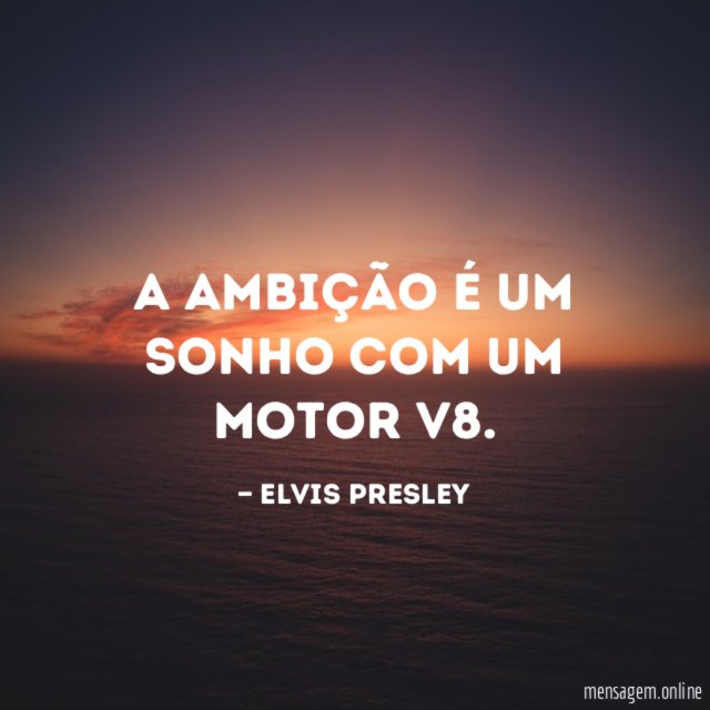 A ambição é um sonho com um motor V8