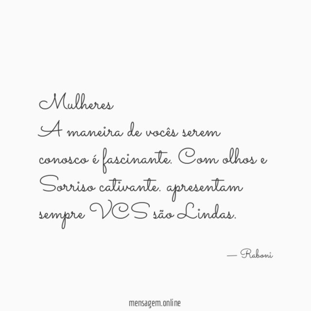 Mulheres A maneira de vocês serem conosco é fascinante