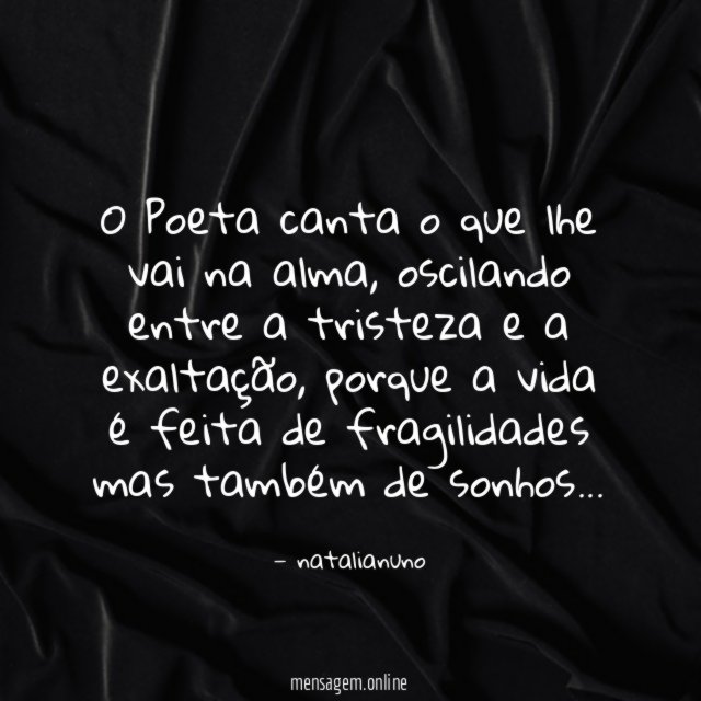 O Poeta canta o que lhe vai na alma