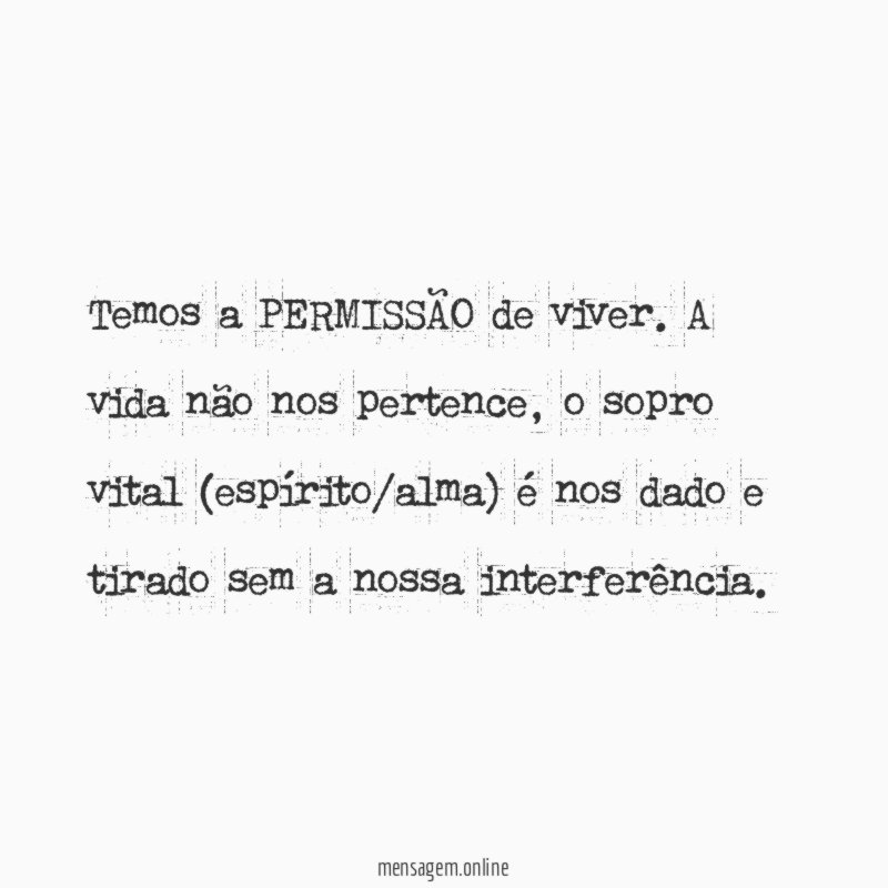 Temos a PERMISSÃO de viver