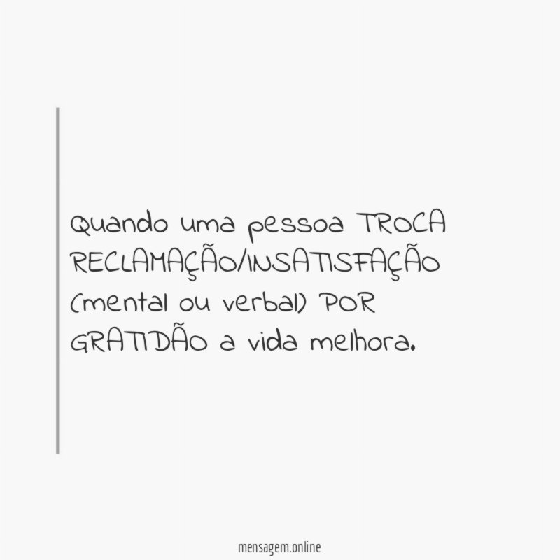Quando uma pessoa TROCA RECLAMAÇÃO/INSATISFAÇÃO (mental ou verbal)