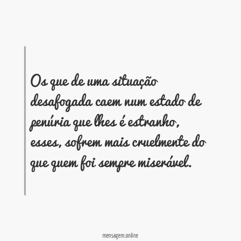 Os que de uma situação desafogada caem num