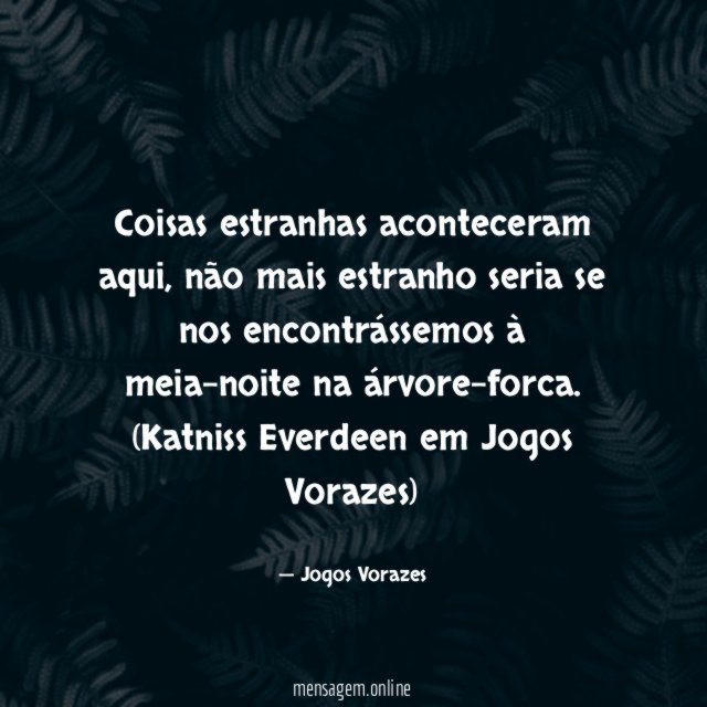 Coisas estranhas aconteceram aqui, não mais estranho seria se nos encontrássemos à meia-noite na árvore-forca.