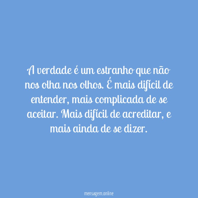 A verdade é um estranho que não nos olha nos olhos