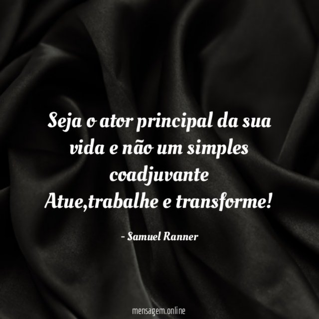 Seja o ator principal da sua vida