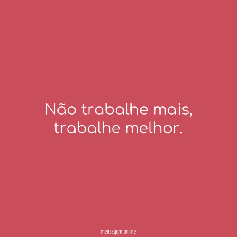 Não trabalhe mais