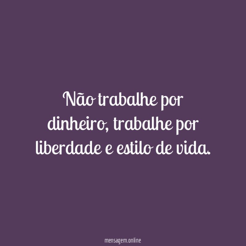 Não trabalhe por dinheiro