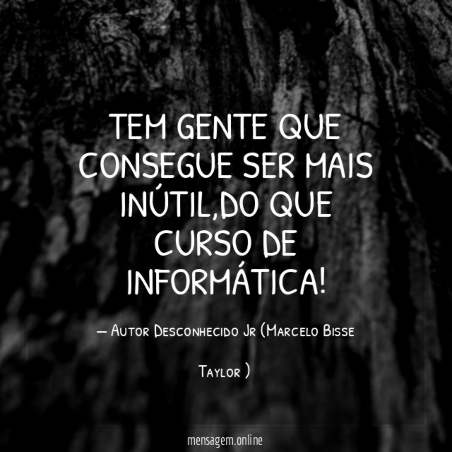 Tem gente que consegue ser mais inútil