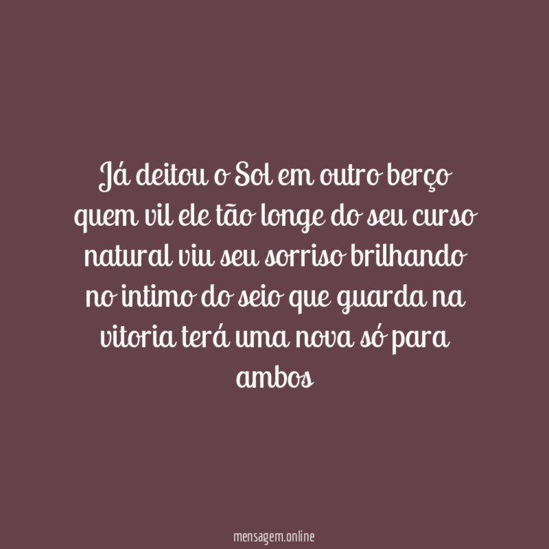 Já deitou o Sol em outro berço quem