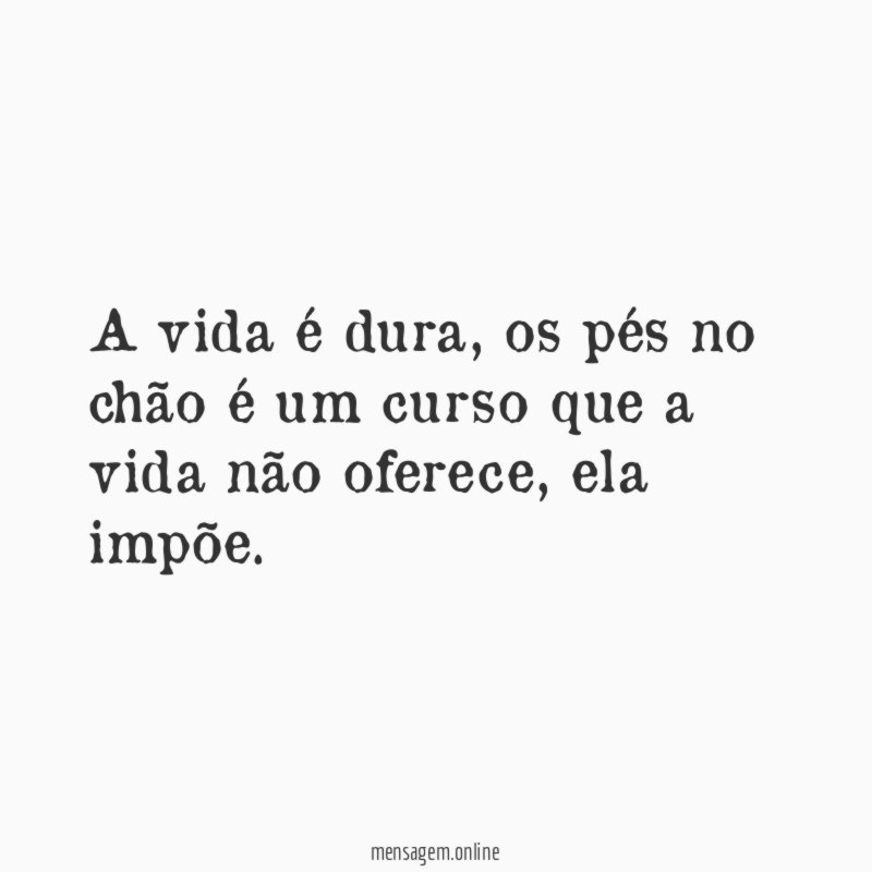 A vida é dura