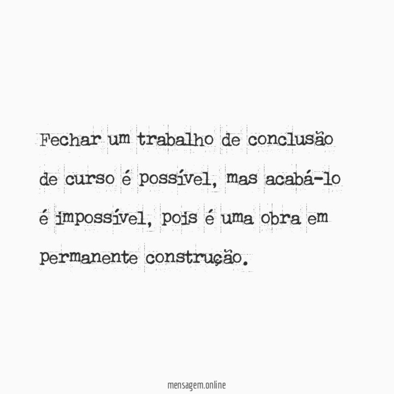 Fechar um trabalho de conclusão de curso é possível