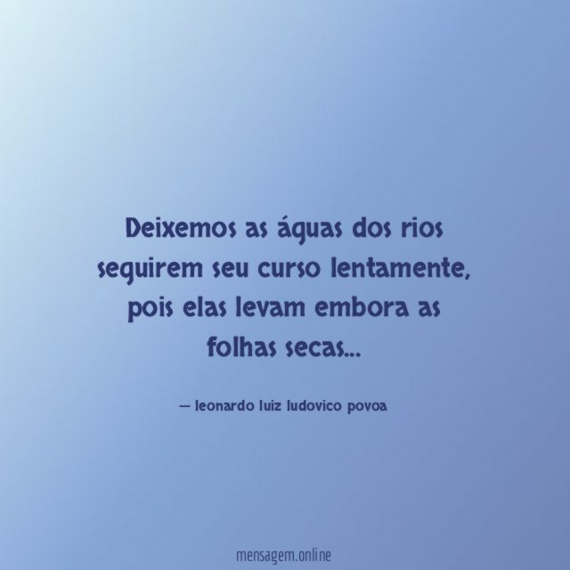Deixemos as águas dos rios seguirem seu curso lentamente