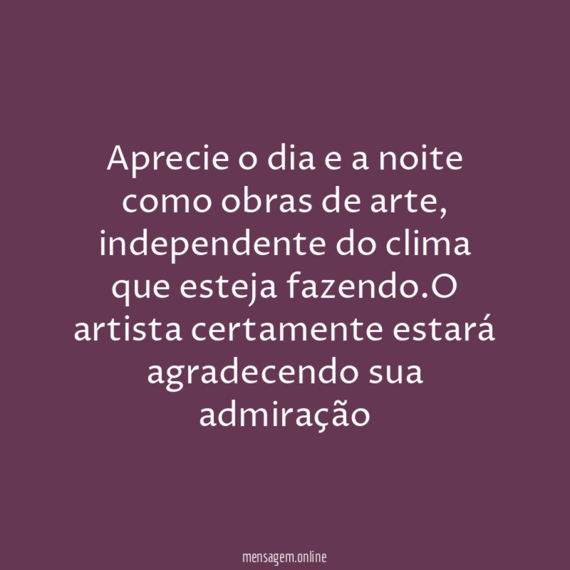 Aprecie o dia e a noite como obras de arte
