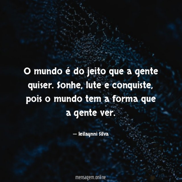 O mundo é do jeito que a gente quiser