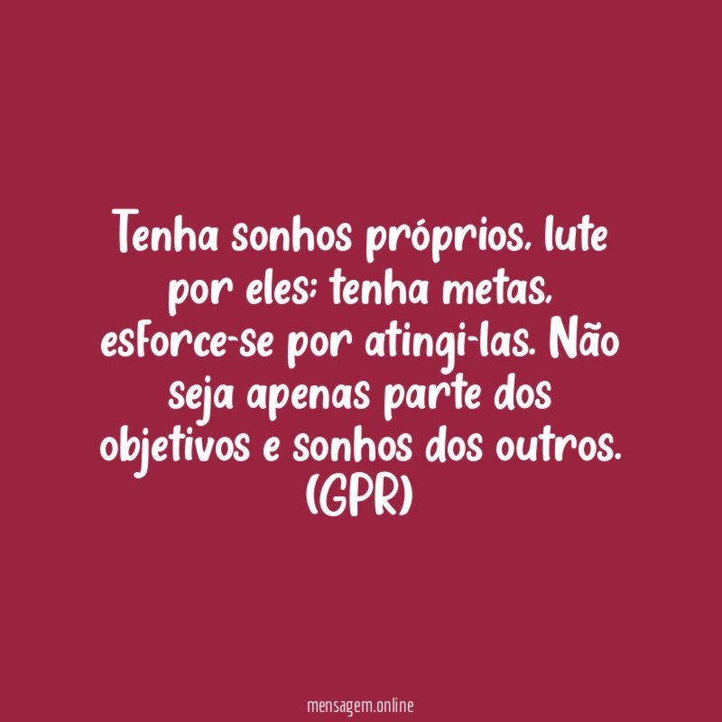 Tenha sonhos próprios