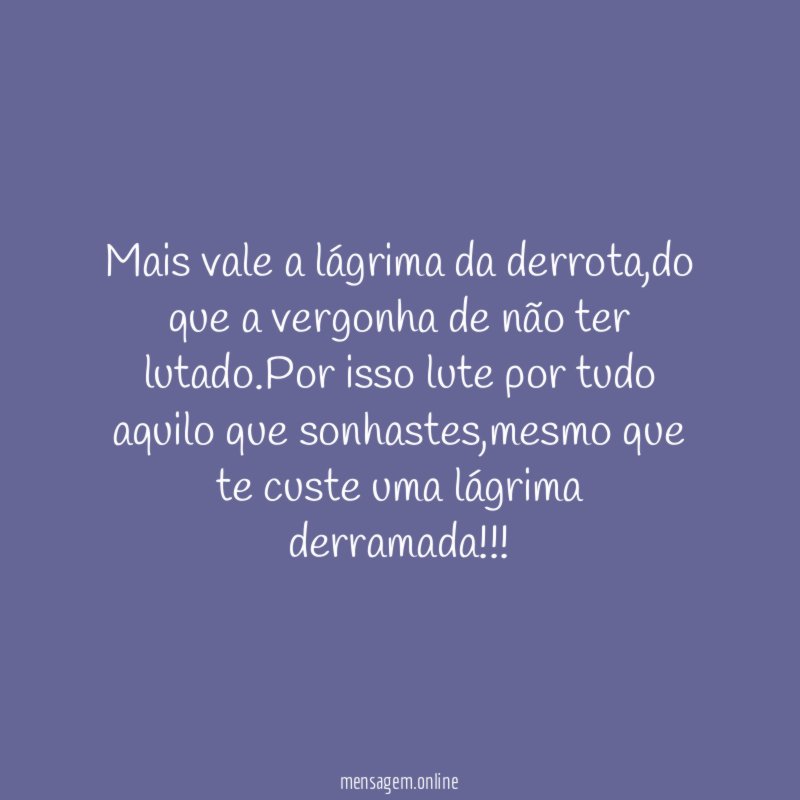 Mais vale a lágrima da derrota