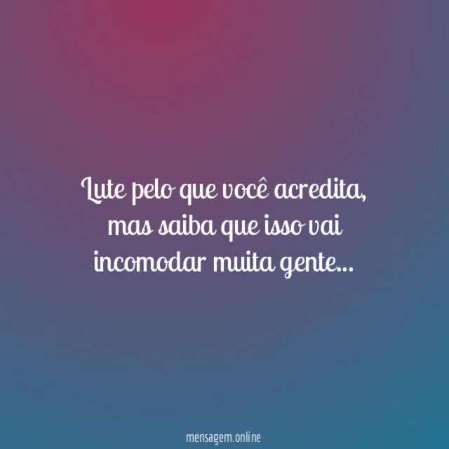 Lute pelo que você acredita