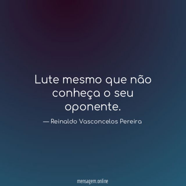 Lute mesmo que não conheça o seu oponente