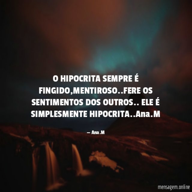 O HIPOCRITA SEMPRE É FINGIDO
