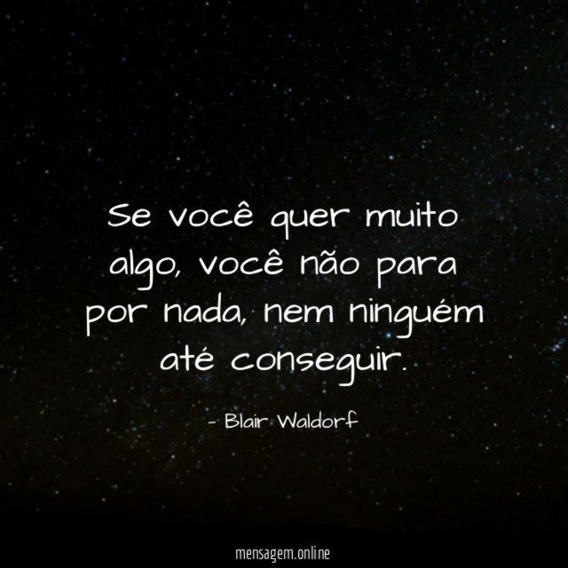 Se você quer muito algo