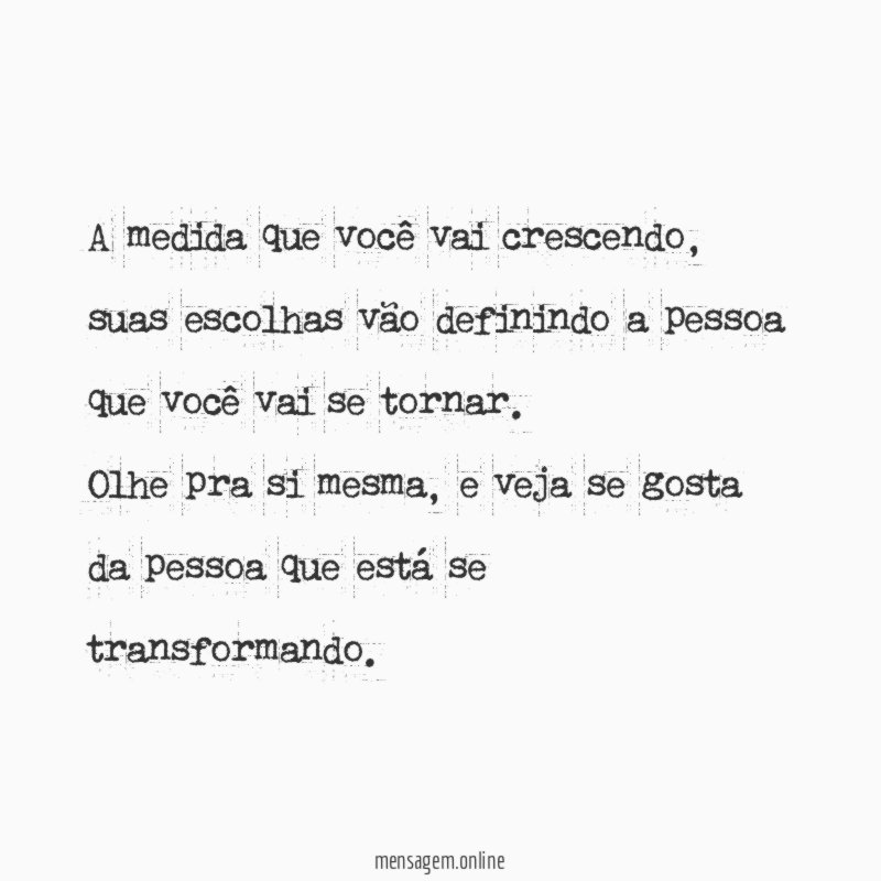 A medida que você vai crescendo