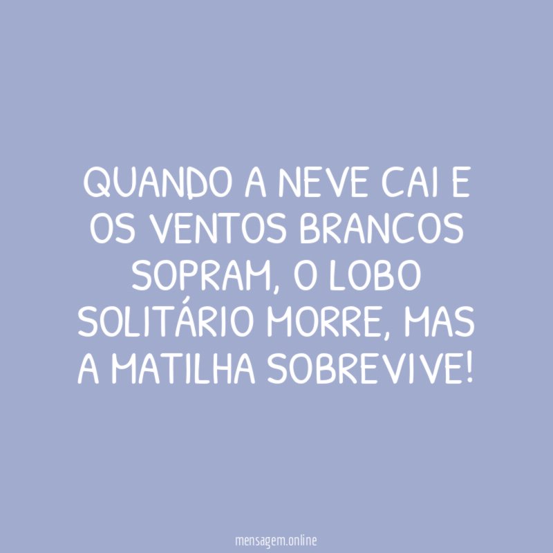 Quando a neve cai e os ventos brancos sopram