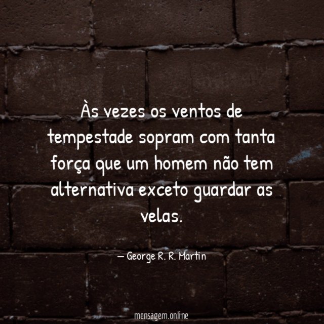 Às vezes os ventos de tempestade sopram com