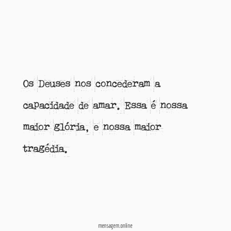 Os Deuses nos concederam a capacidade de amar