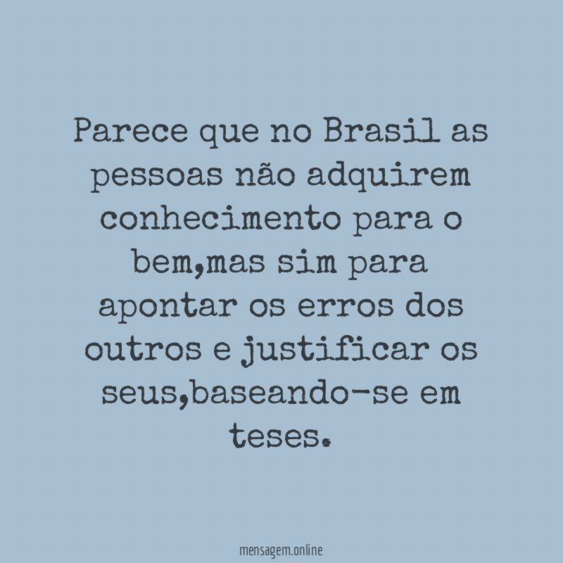 Parece que no Brasil as pessoas não adquirem