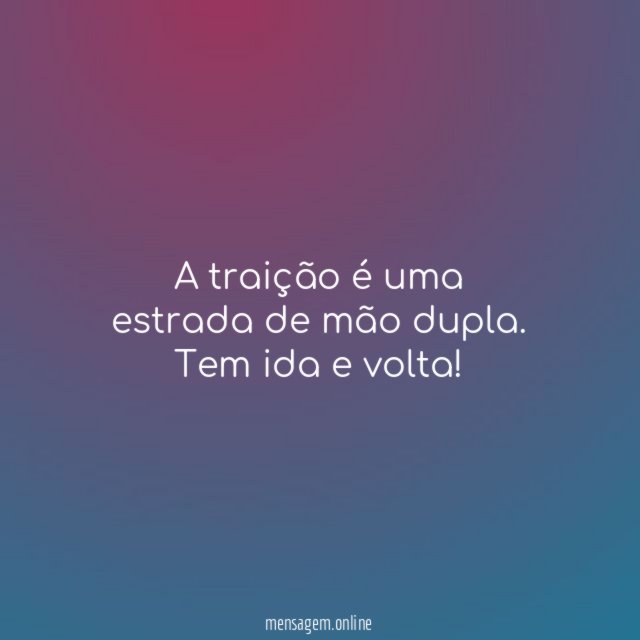 A traição é uma estrada de mão dupla