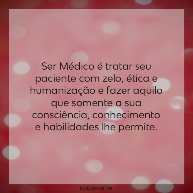 Ser Médico é tratar seu paciente com zelo