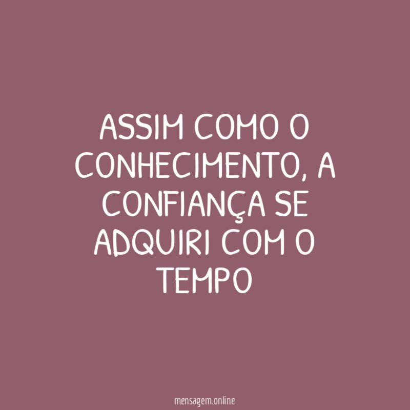 ASSIM COMO O CONHECIMENTO