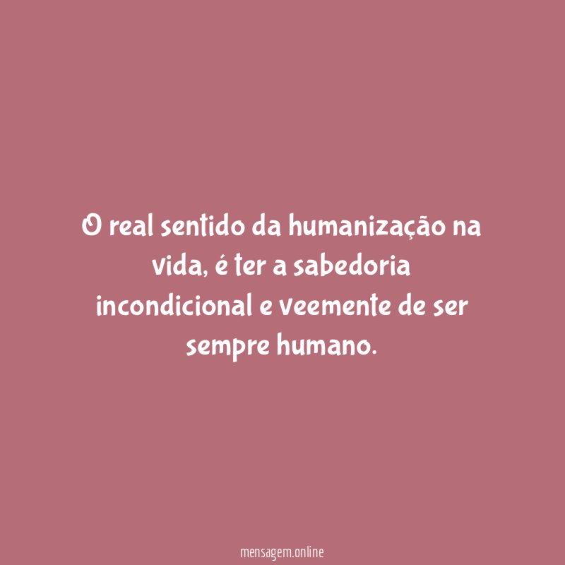 O real sentido da humanização na vida