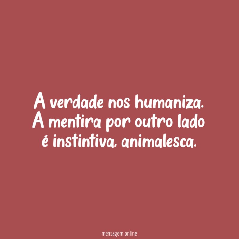A verdade nos humaniza