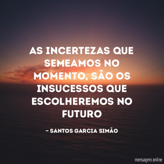 As incertezas que semeamos no momento
