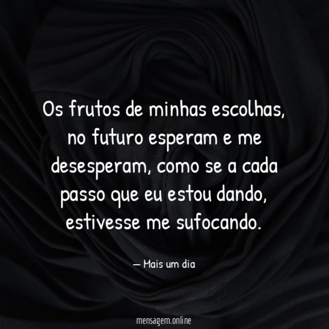 Os frutos de minhas escolhas