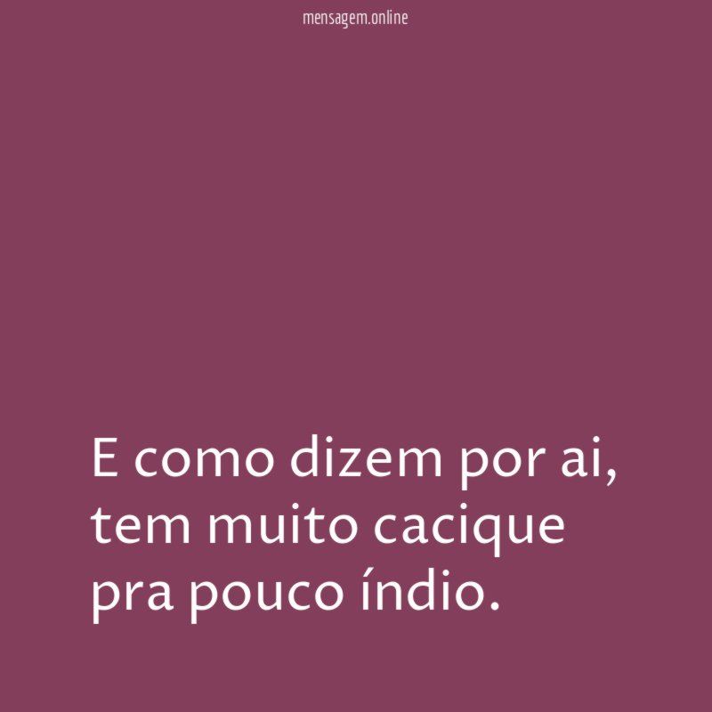 E como dizem por ai