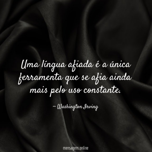 Uma língua afiada é a única ferramenta que