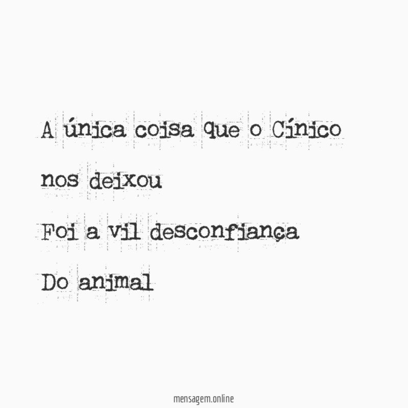A única coisa que o Cínico nos deixou Foi