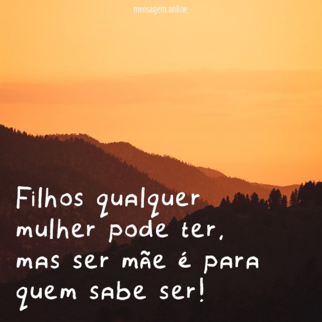 Filhos qualquer mulher pode ter