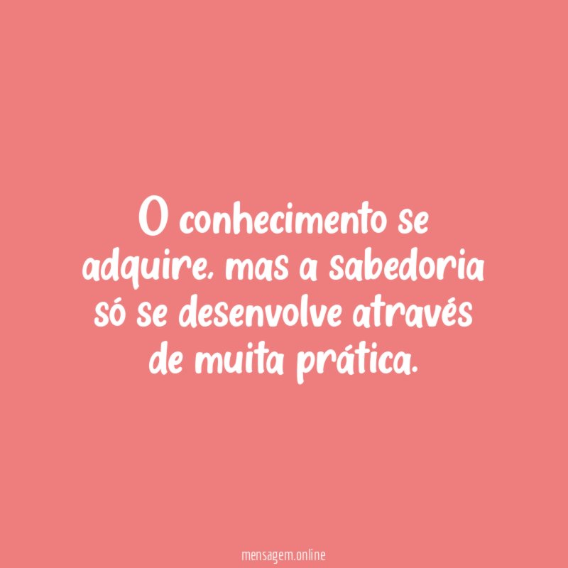 O conhecimento se adquire