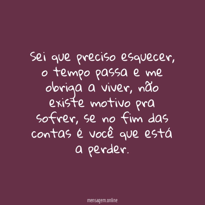 Sei que preciso esquecer
