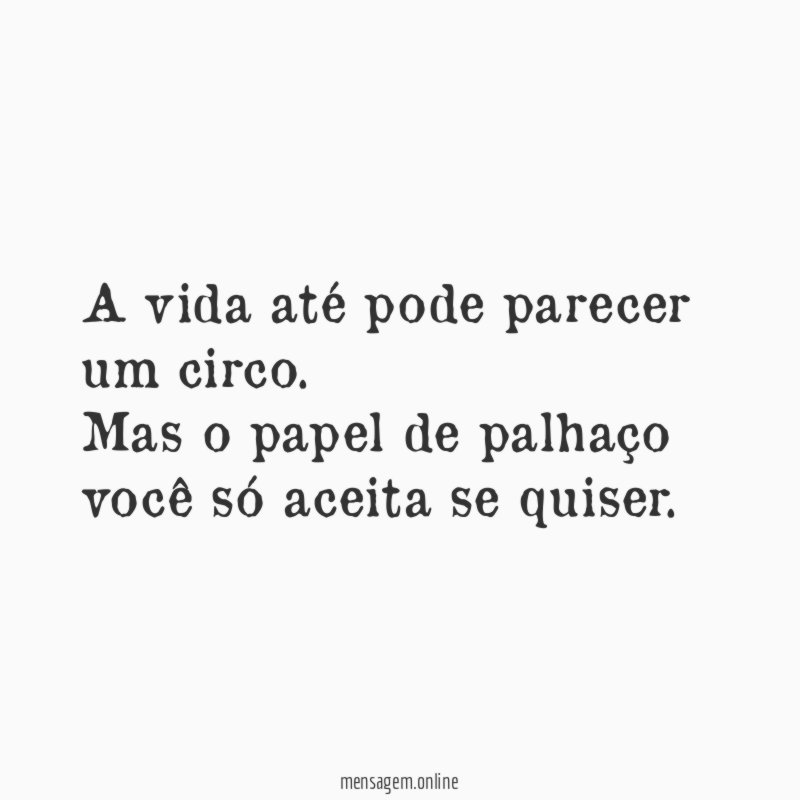 A vida até pode parecer um circo