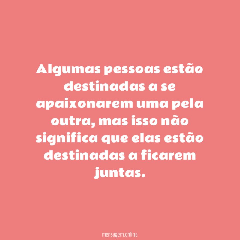 Algumas pessoas estão destinadas a se apaixonarem uma pela outra