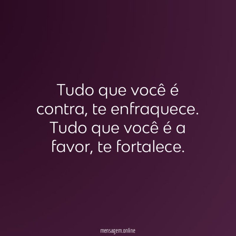 Tudo que você é contra