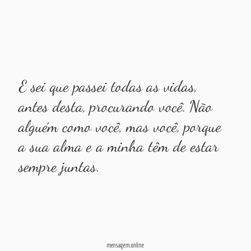 E sei que passei todas as vidas